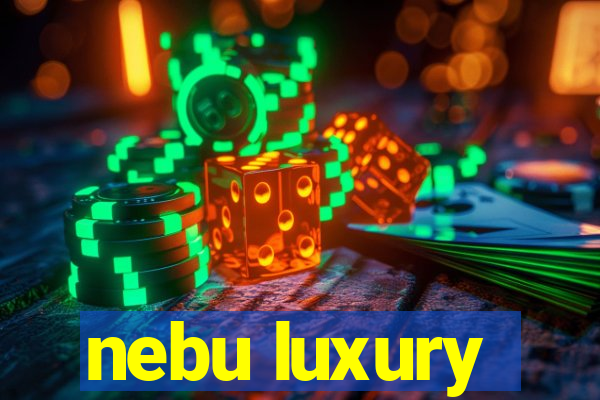 nebu luxury